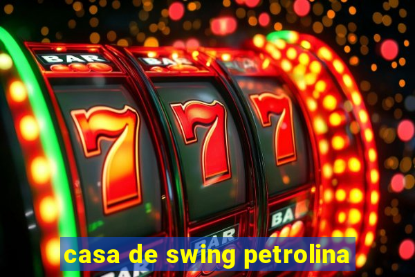 casa de swing petrolina